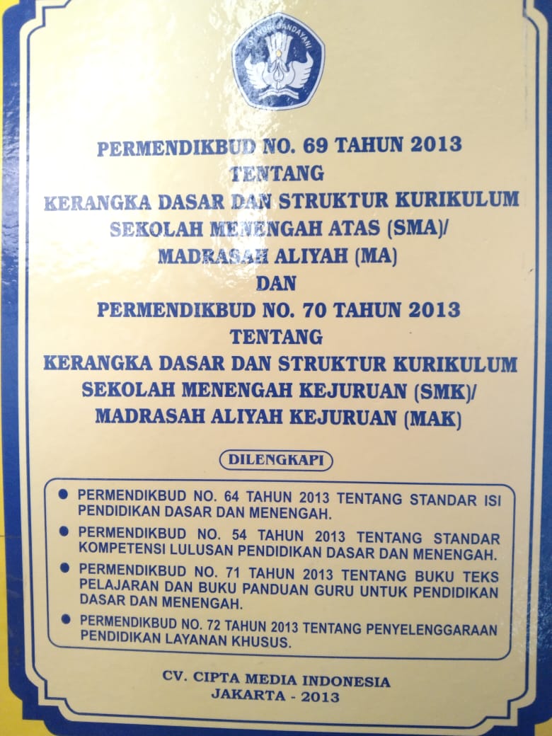 Permendikbud nomor 69 tahun 2013 tentang kerangka dasar dan struktur kurikulum sekolah menengah atas (SMA) madrasah aliyah (MA) dan permendikbud no 70 tahun 2013 tentang kerangka dasar dan struktur kurikulum sekolah menengah kejuruan (SMK) madrasah aliyah