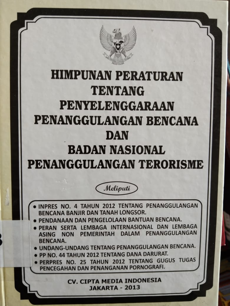 Himpunan peraturan tentang penyelenggaraan penanggulangan bencana dan Badan Operasional penanggulangan terorisme 