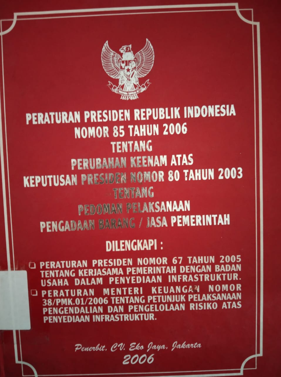 Peraturan Presiden Republik Indonesia nomor 85 tahun 2006 tentang perubahan keenam atas keputusan Presiden nomor 80 tahun 2003 tentang pedoman pelaksanaan pengadaan barang/jasa Pemerintah 