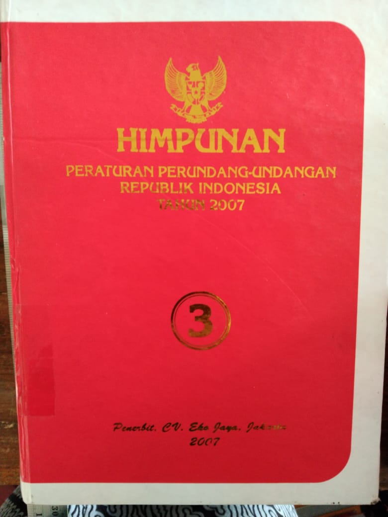 Himpunan Peraturan Perundang- Undangan Republik Indonesia Tahun 2007 Buku 3