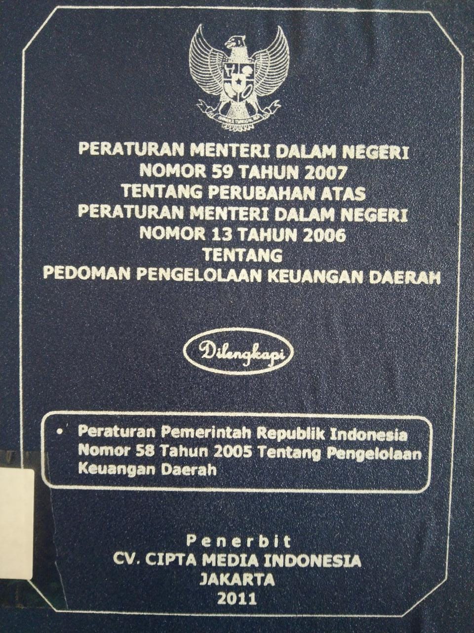 Peraturan Menteri Dalam Negeri Nomor 59 Tahun 2007 Tentang Perubahan Atas Peraturan Menteri Dalam Negeri Nomor 13 Tahun 2006 Tentang Pedoman Pengelolaan Keuangan Daerah