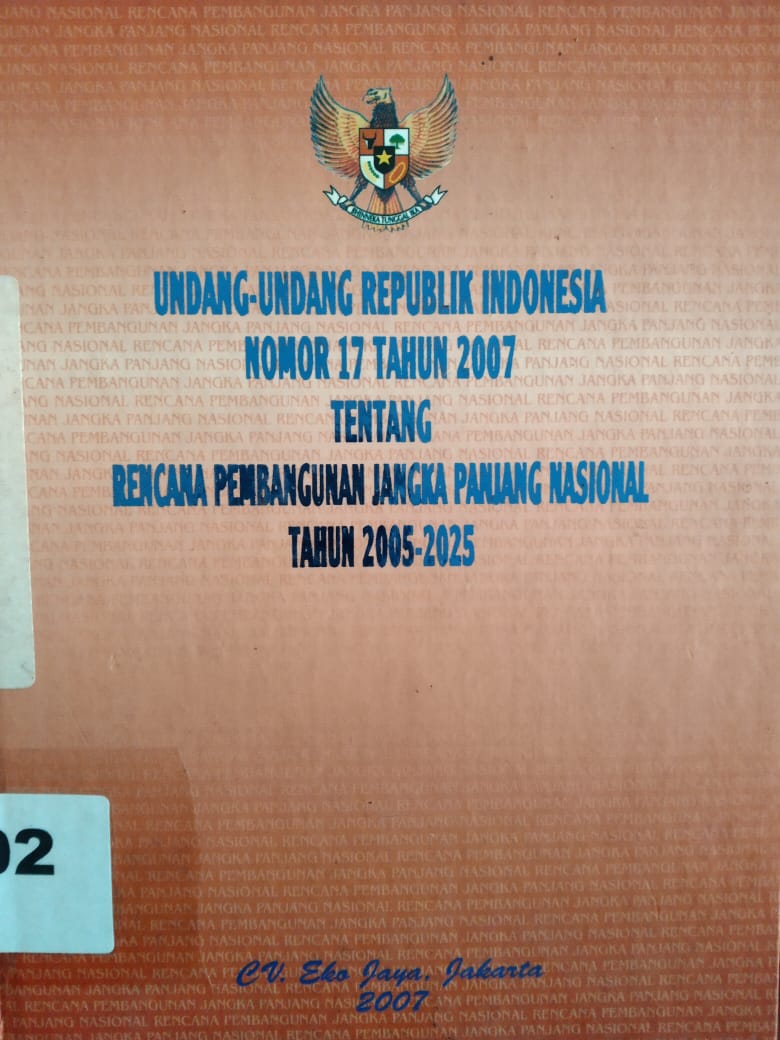 Undang-Undang Republik Indonesia Nomor 17 Tahun 2007 Tentang Rencana Pembangunan Jangka Panjang Nasional Tahun 2005-2025