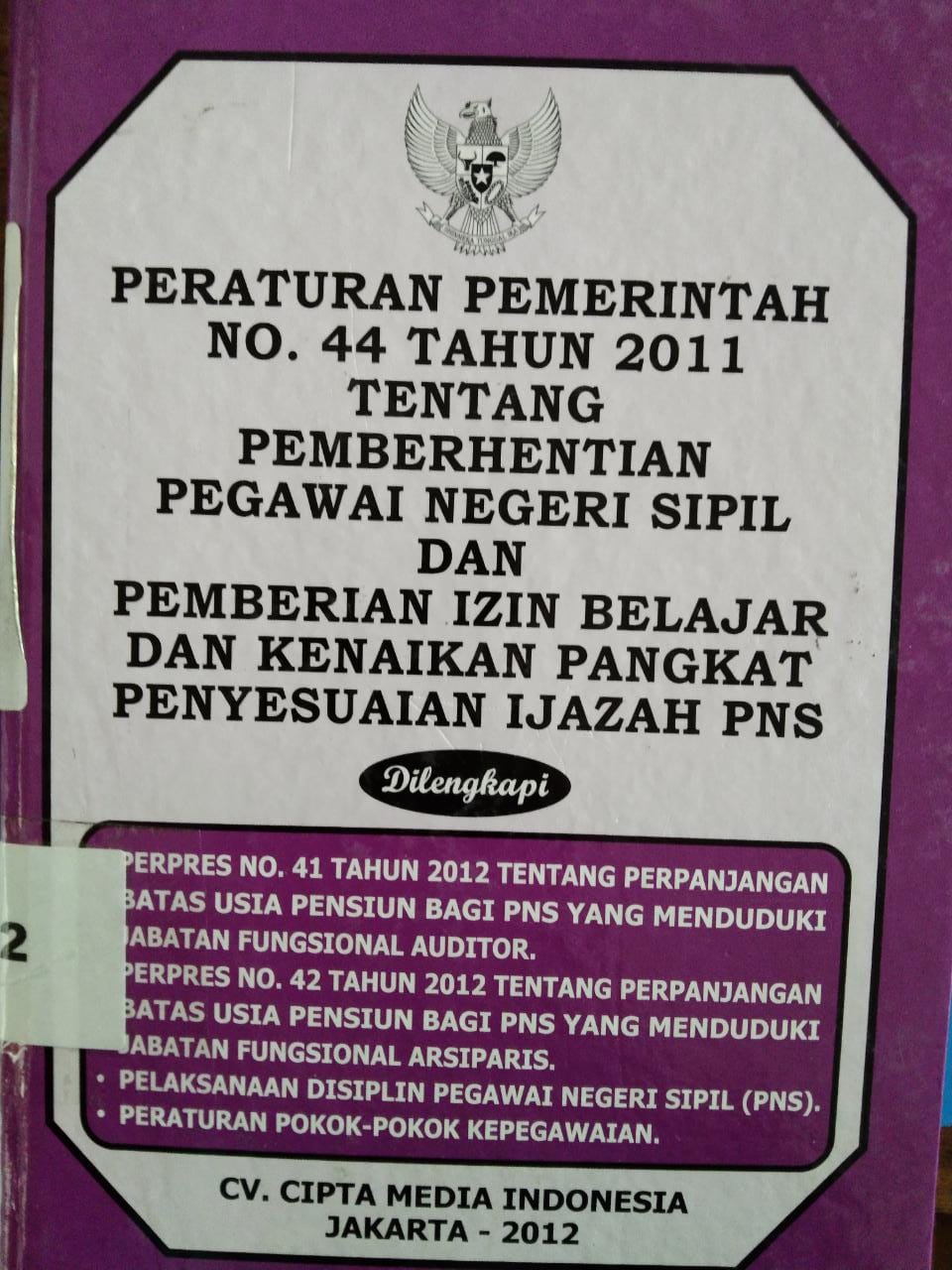 Peraturan Pemerintah No 44 Tahun 2011 Tentang Pemberhentian Pegawai Negeri Sipil Dan Pemberian Izin Belajar Dan Kenaikan Pangkat Penyesuaian Ijazah Pns