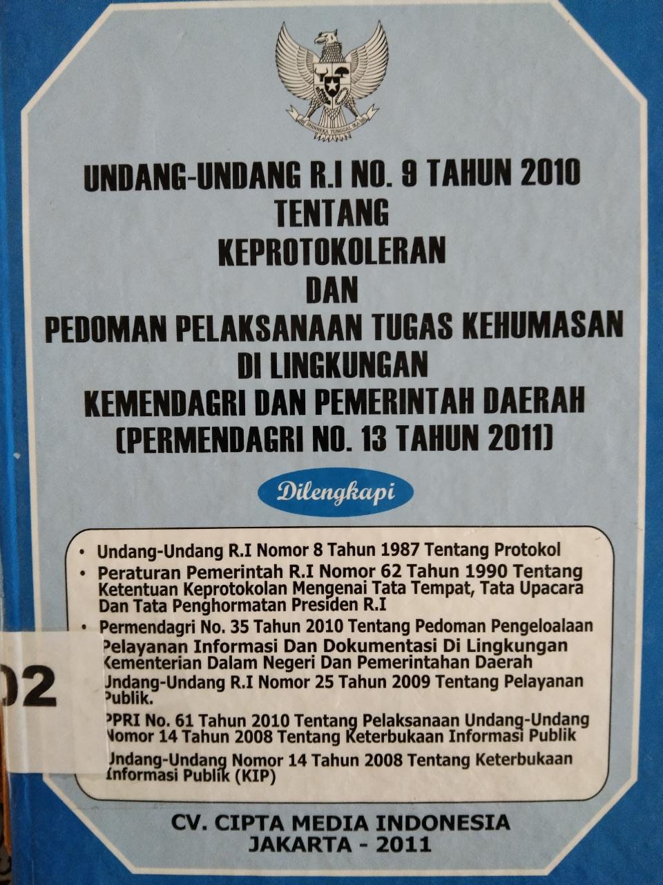 Undang - Undang R.I No 9 Tahun 2010 Tentang Keprotokoleran Dan Pedoman Pelaksanaan Tugas Kehumasan Dilingkungan Kemendagri Dan Pemerintahan Daerah ( Permendagri No 13 Tahun 2011 )