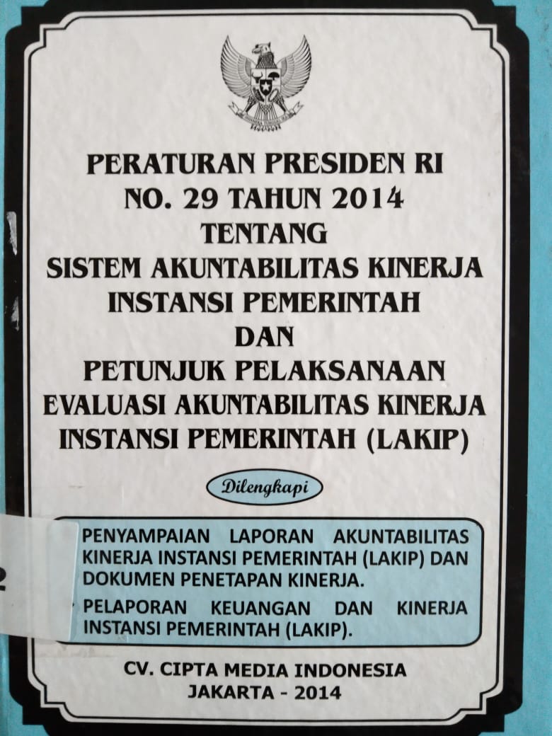 Peraturan Presiden Ri No 29 Tahun 2014 Tentang Sistem Akuntabilitas Kinerja Instansi Pemerintah Dan Petunjuk Pelaksanaan Evaluasi Akuntabilitas Kinerja Instansi Pemerintah (Lakip)