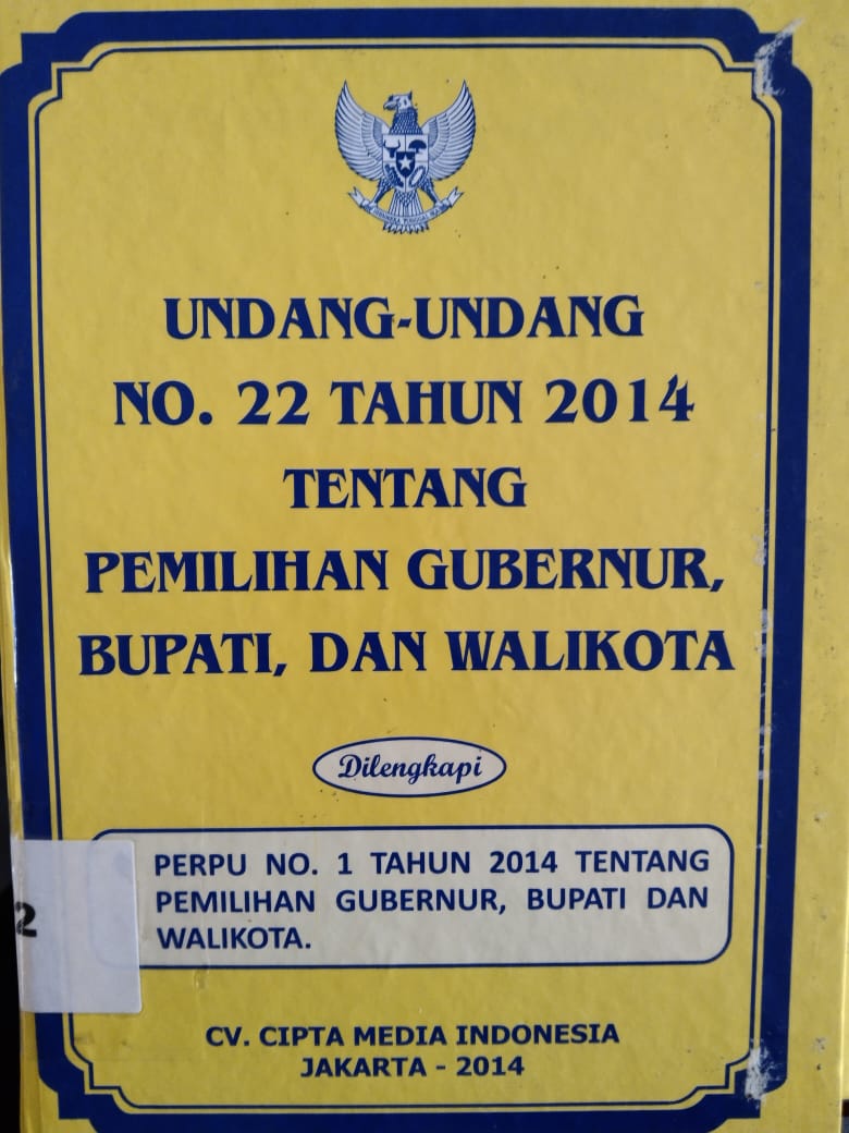 Undang - Undang No. 22 Tahun 2014 Tentang Pemilihan Gubernur , Bupati, Dan Walikota